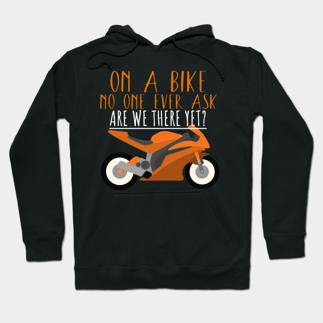 Motorcycle bike ask are we there yet Hoodie by maxcode